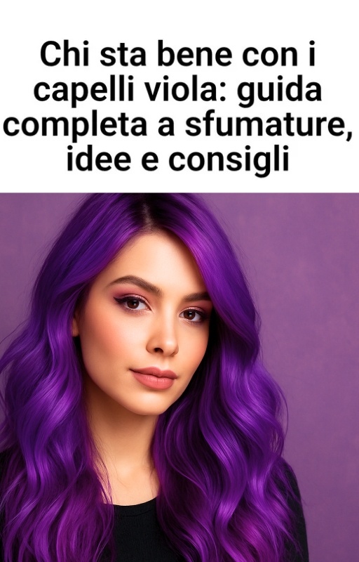 Chi sta bene con i capelli viola